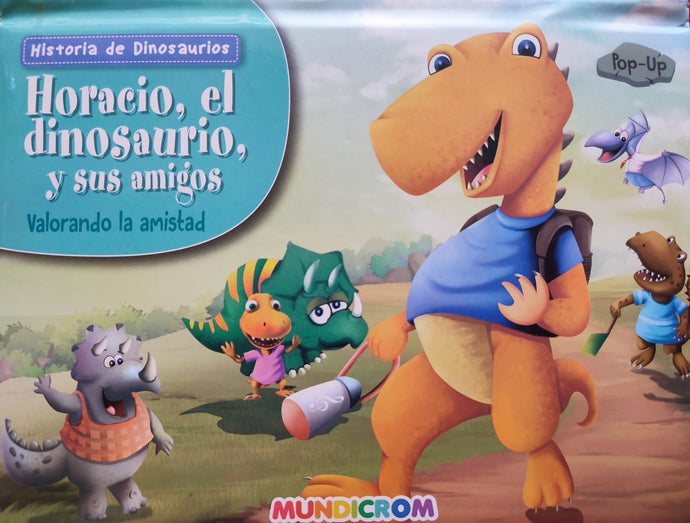 Horacio, El dinosaurio , y sus amigos : Valorando la amistad    Pop-Up