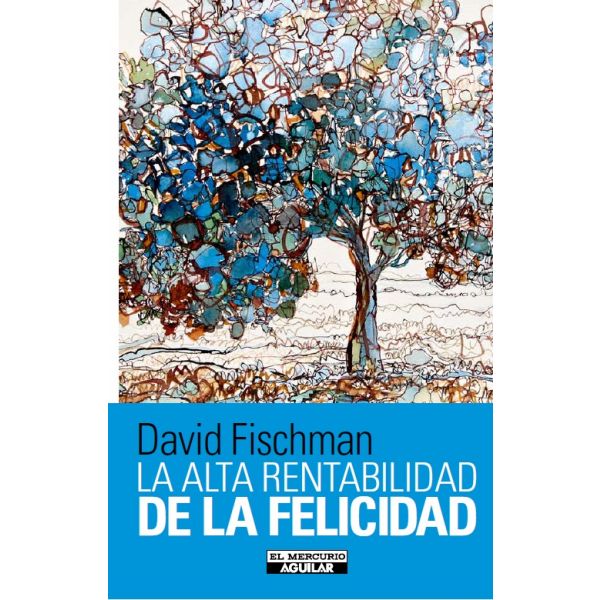 La Alta rentabilidad de la felicidad - David Fischman