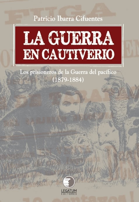 La Guerra en Cautiverio: Los Prisioneros de la Guerra del Pacifico