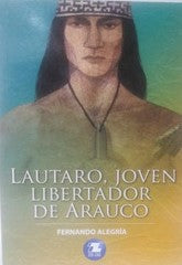 Lautaro, Joven libertador de Arauco - Fernando Alegría