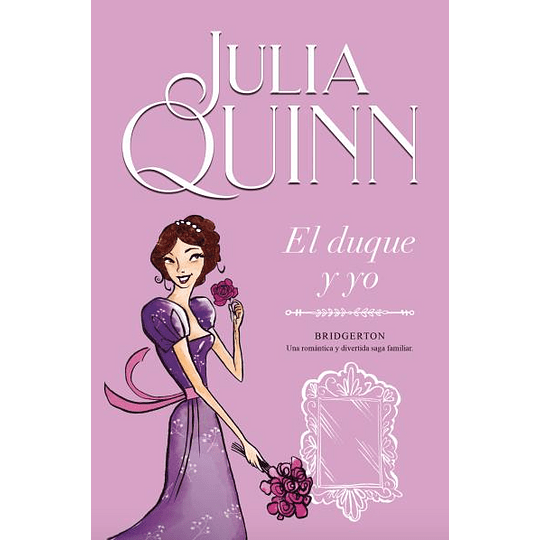 El Duque Y Yo (Bridgerton 1) - Julia Quinn