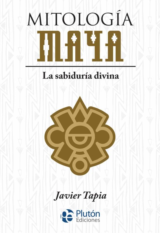 Mitología Maya - Javier Tapia