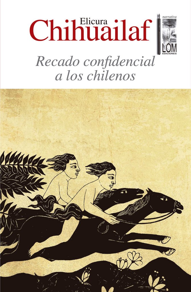 Recado confidencial a los chilenos - Elicura Chihuailaf