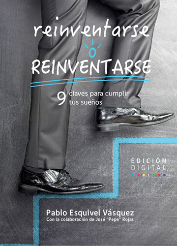 Reinventarse o reinventarse - Pablo Esquivel Vásquez