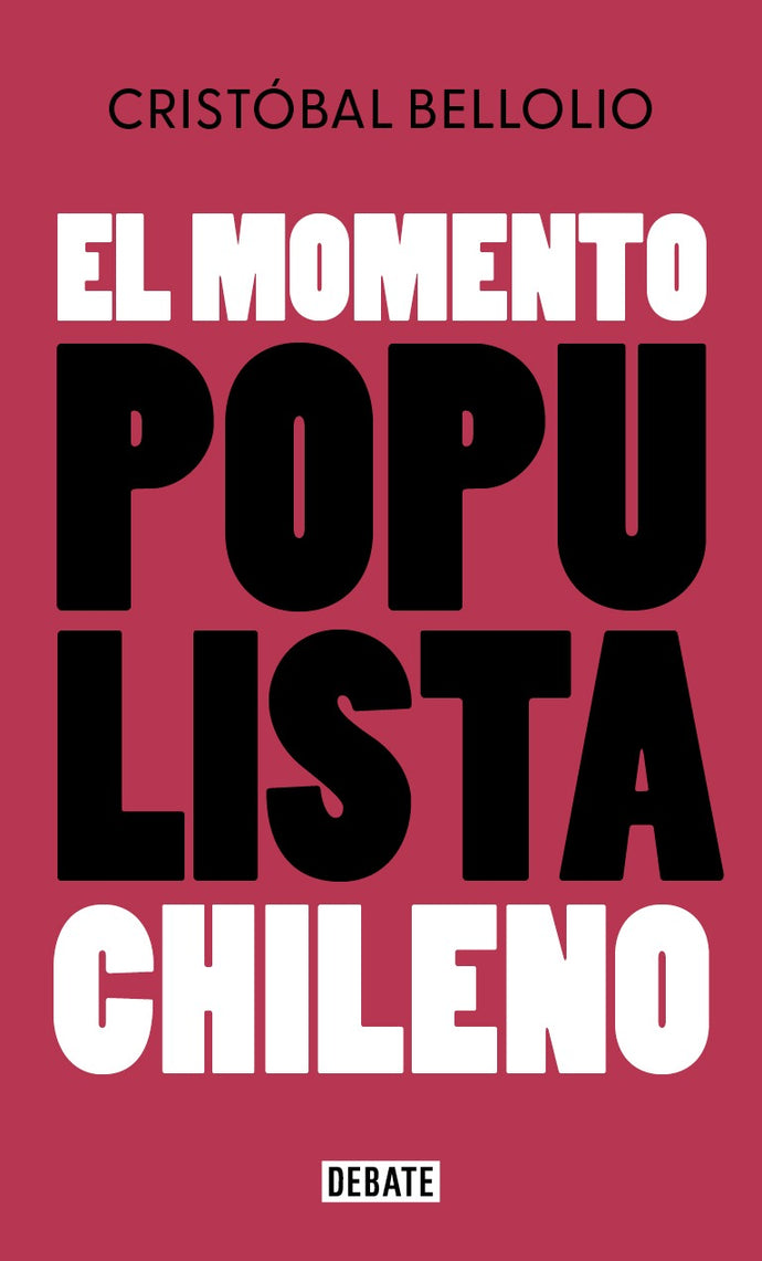 El momento populista chileno - Cristóbal Bellolio