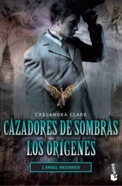Cazadores de sombras: Los orígenes 1:  Ángel mecánico (B) - Cassandra Clare