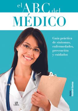 El ABC del Médico: guía práctica de síntomas, enfermedades, prevención y cuidados - Javier Vendrell Covisa