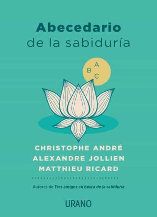 Abecedario de la sabiduría - Christophe André / Alexandre Jollien / Matthieu Ricard