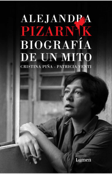 Alejandra Pizarnik: Biografía de un mito - Cristina Piña & Patricia Venti