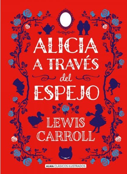 Alicia a través del espejo (Alma Clasicos - TD) - Lewis Carroll