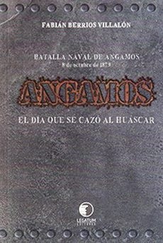 Angamos: El Dia Que Se Cazo Al Huascar - Fabian barrios