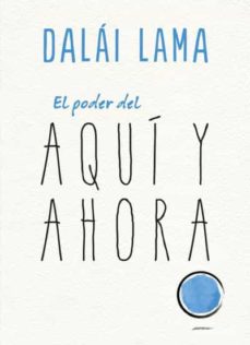 EL PODER DEL AQUI Y AHORA - DALAI LAMA