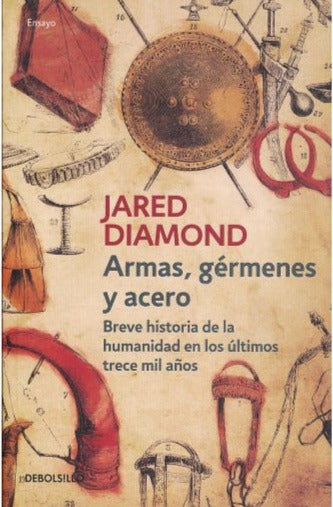 ARMAS, GERMENES Y ACERO - Jared Diamond