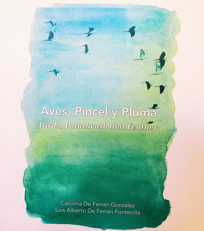 Aves, pincel y plumas - Carolina de Ferrari & Luis de Ferrari