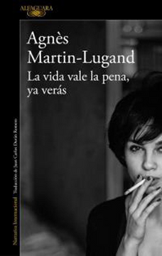 La vida vale la pena. Ya veras   -  Agnes Martin-Lugand