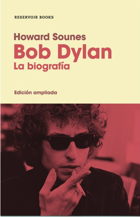 Bob Dylan. La biografía - Howard Sounes