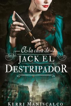 A la caza de Jack el destripador - Kerri Maniscalco