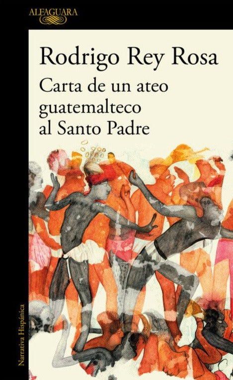 Carta de un ateo guatemalteco al Santo - Padre Rodrigo Rey Rosa
