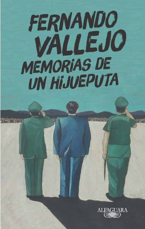 Memorias de un hijueputa - Fernando Vallejo