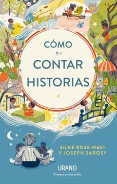Cómo contar historias  - Silke Rose West y Joseph Sarosy