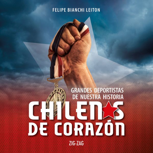 Chilenos de corazón: grandes deportistas de nuestra historia (TD) - Felipe Bianchi Leiton