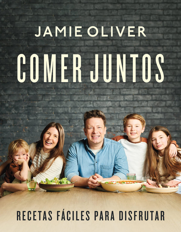 Comer juntos: Recetas fáciles para disfrutar - Jamie Oliver