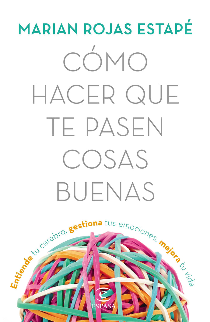 Cómo hacer que te pasen cosas buenas - Marian Rojas Estape (Repo)