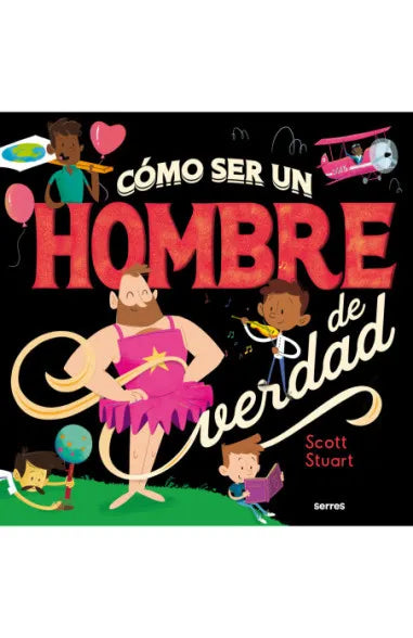 Cómo ser un hombre de verdad - Scott Stuart