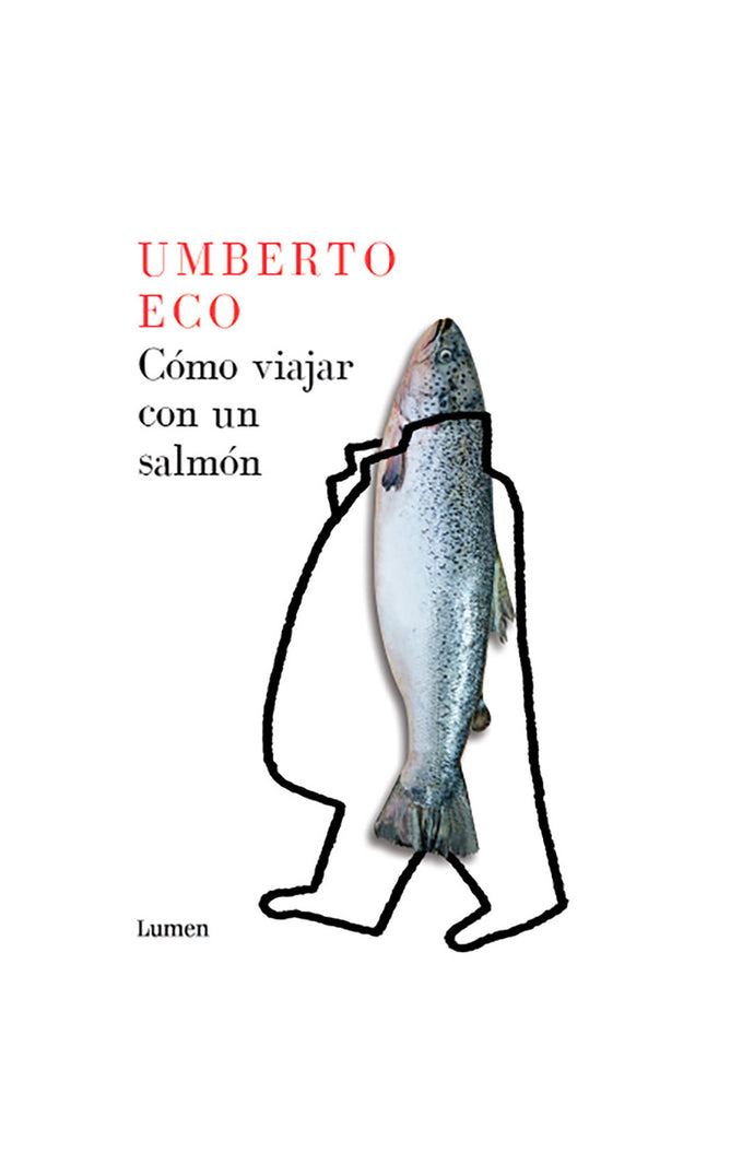 Cómo viajar con un salmón - Umberto Eco