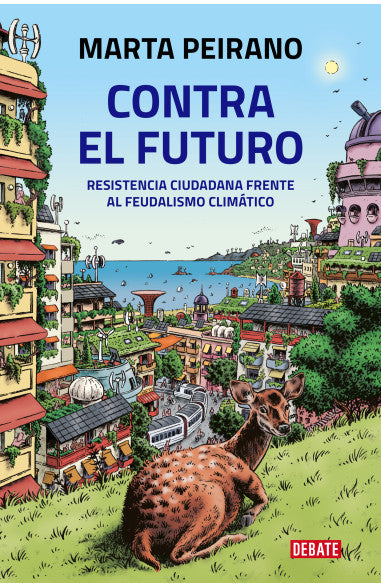 Contra el futuro: Resistencia ciudadana frente al feudalismo climático - Marta Peirano