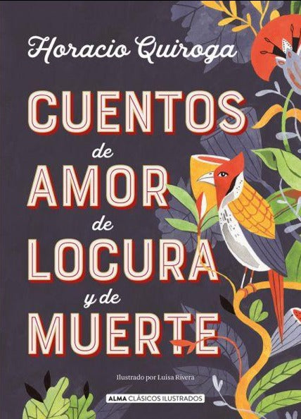 Cuentos de amor de locura y de muerte - Horacio Quiroga