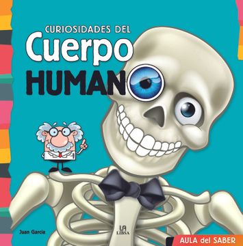 Curiosidades del cuerpo humano (TD) - Juan García