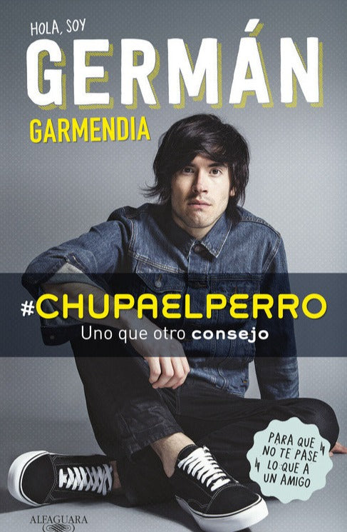 #chupaelperro (uno que otro consejo) - Germán Garmendia