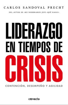 Liderazgo en tiempos de crisis - Carlos Sandoval Precht