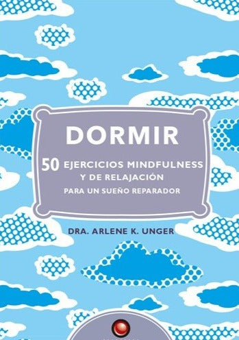 Dormir. 50 ejercicios de mindfulness y relajación