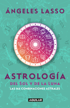 Astrología del sol y de la luna - Ángeles Lasso