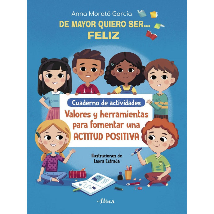 De mayor quiero ser feliz: libro de actividades - Anna Morató García