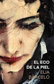 El eco de la piel - Elia Barceló