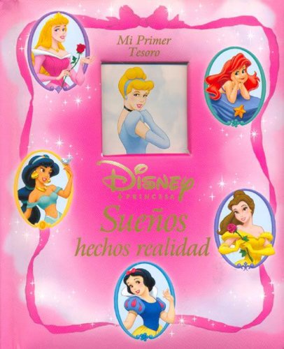 Disney princesa: Sueños hechos realidad (Mi Primer Tesoro) (Libro acartonado Tapa acolchada )