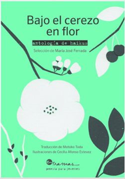 Bajo El Cerezo En Flor. Antologia De Haikus