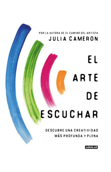 El arte de escuchar - Julia Cameron