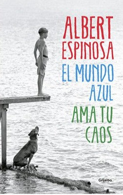 El mundo azul, ama tu caos - Albert Espinosa