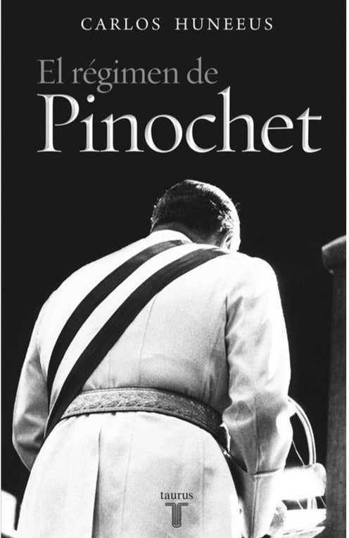 El régimen de Pinochet - Carlos Huneeus