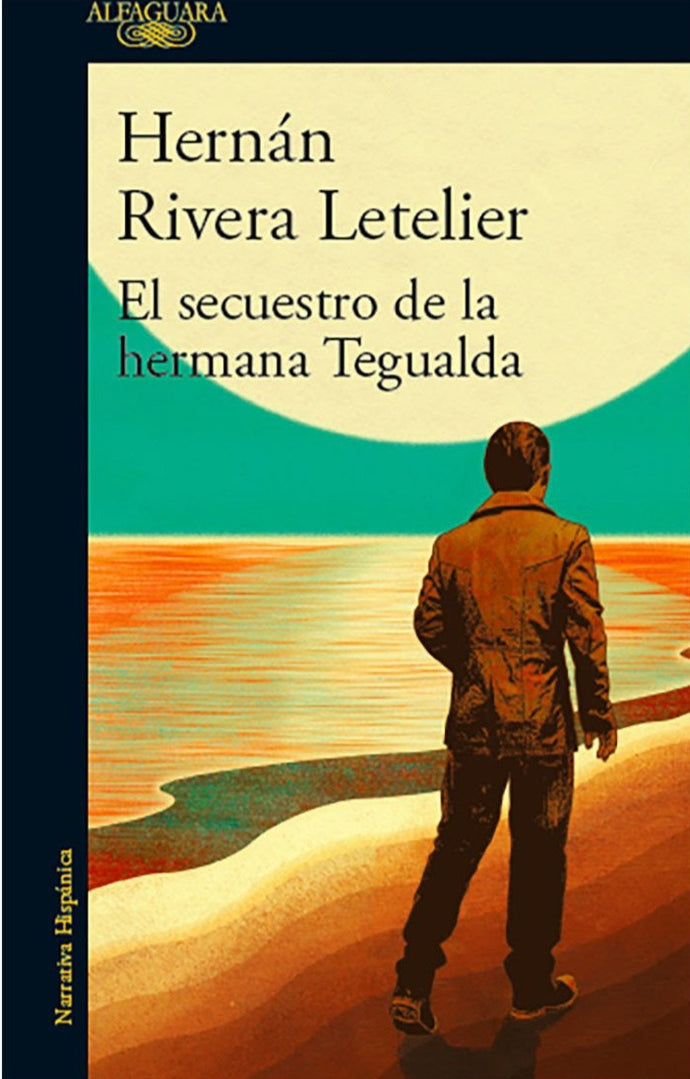 El secuestro de la hermana Tegualda - Hernán Rivera Letelier