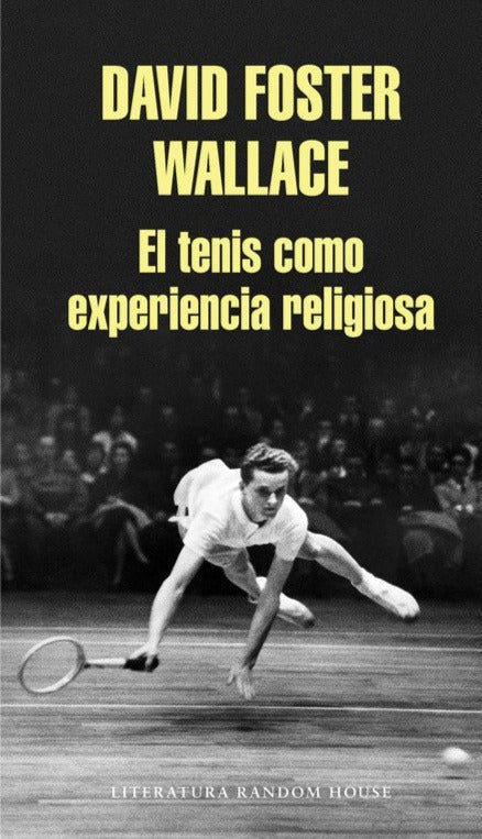 El tenis como experiencia religiosa (B) - David Foster Wallace