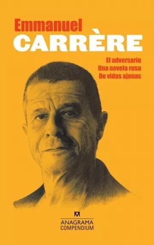 El adversario / Una novela rusa / De vidas ajenas - Emmanuel Carrére