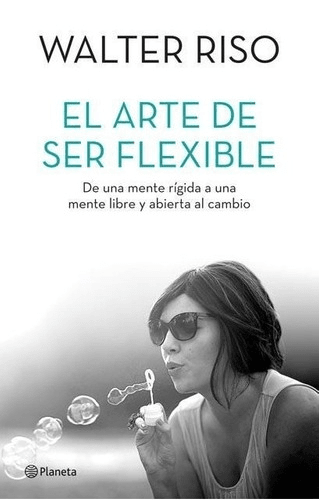 El arte de ser flexible - Walter Riso