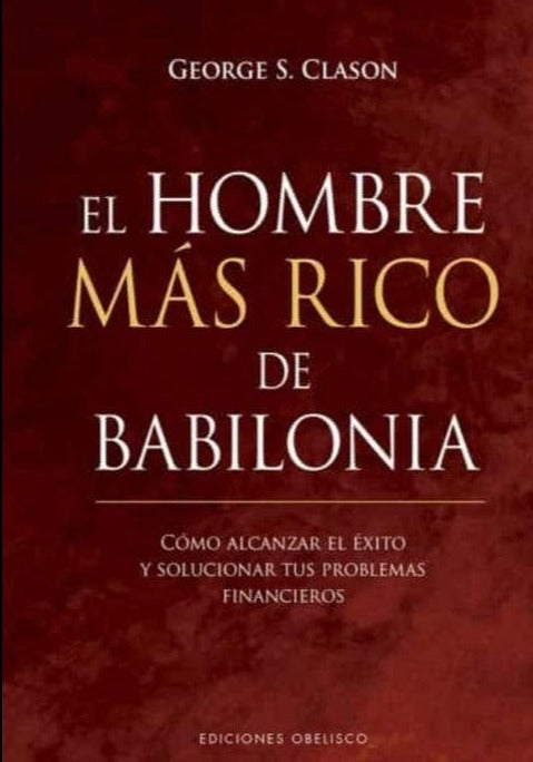 El Hombre Mas Rico De Babilonia - George S . Clason