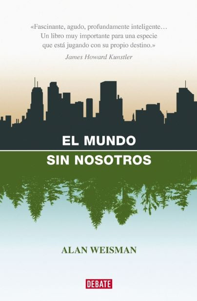 El mundo sin nosotros - Alan Weisman