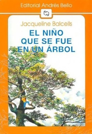 El niño que se fue en un árbol - Jacqueline Balcells